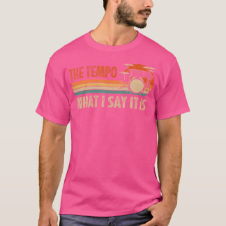 T-shirt Le Tempo Est Ce Que Je Dis C'Est Drummer Percussio