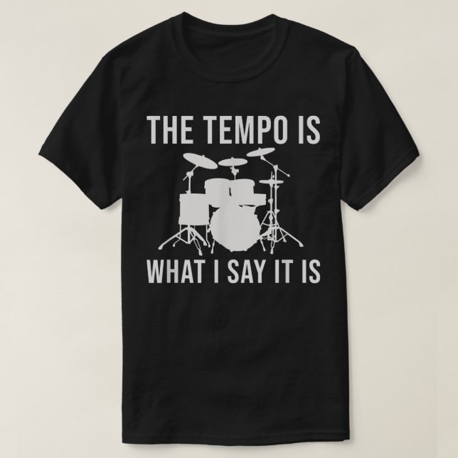 T-shirt Le tempo est ce que je dis c'est Drummer Tempo Mus (Design devant)