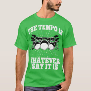 T-shirt Le Tempo Est Ce Que Je Dis C'Est Drums Drummer Pe