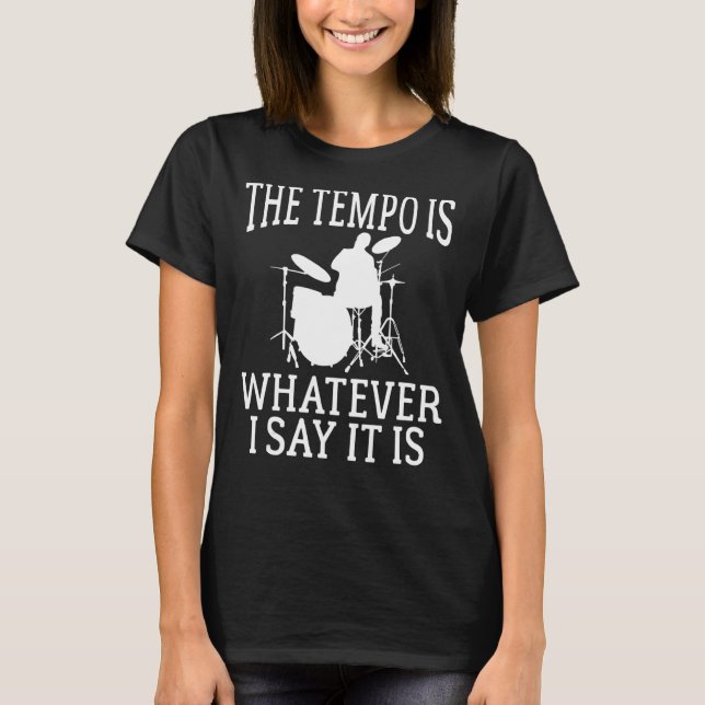 T-shirt Le Tempo Est Ce Que Je Dis C'Est Un Drummer Cool (Devant)