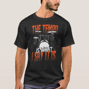 T-shirt Le Tempo Est Ce Que Je Dis C'Est Un Tambour Ensemb