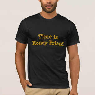 T-shirt Le temps, c'est de l'argent ami