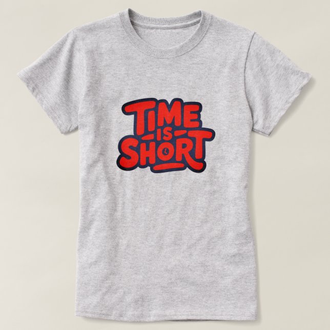 T-shirt Le temps est court (Design devant)