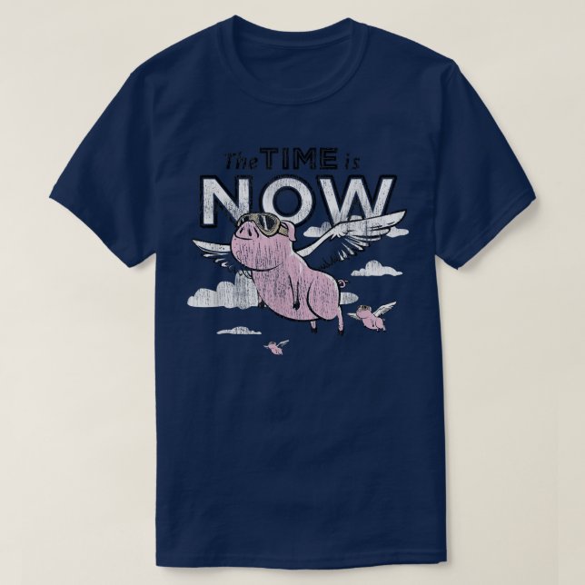 T-shirt Le Temps Est Maintenant De Voler Du Cochon (Design devant)