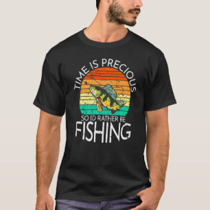 T-shirt Le Temps Est Précieux Donc Je Préfère Pêcher Chass