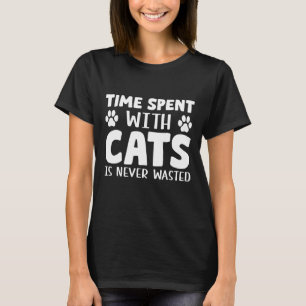 T-shirt Le Temps Passé Avec Les Chats N'Est Jamais Perdu