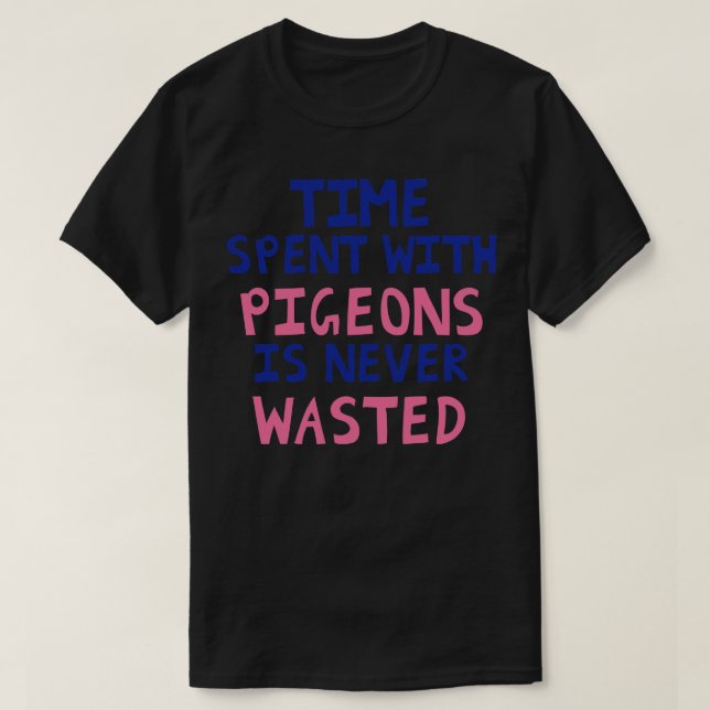 T-shirt Le Temps Passé Avec Les Pigeons N'Est Jamais Perdu (Design devant)