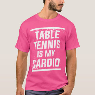 T-shirt Le Tennis De Table Est Mon Cardio Ping Pong