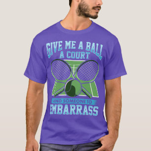 T-shirt Le Tennis Me Donne Un Bal Un Court Et Quelqu'Un Po