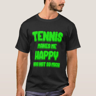 T-shirt Le Tennis Me Rend Heureux Tournoi Sport