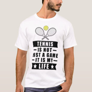 T-shirt Le tennis n'est pas qu'un jeu, c'est ma vie