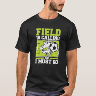 T-shirt Le Terrain Appelle Et Je Dois Aller Au Football Pr