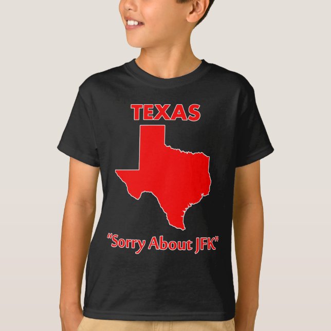 T-shirt Le Texas - désolé au sujet de JFK (Devant)