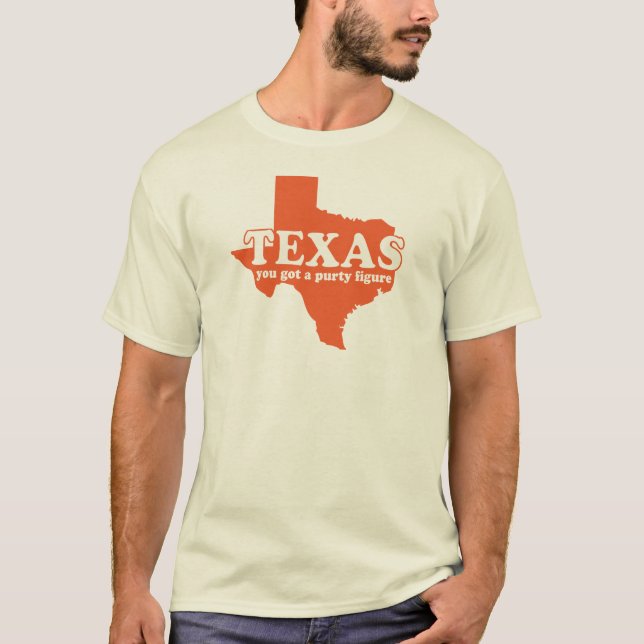 T-shirt Le Texas, vous avez obtenu une figure purty (Devant)