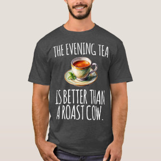 T-shirt Le thé du soir est meilleur qu'une vache rôtie drô