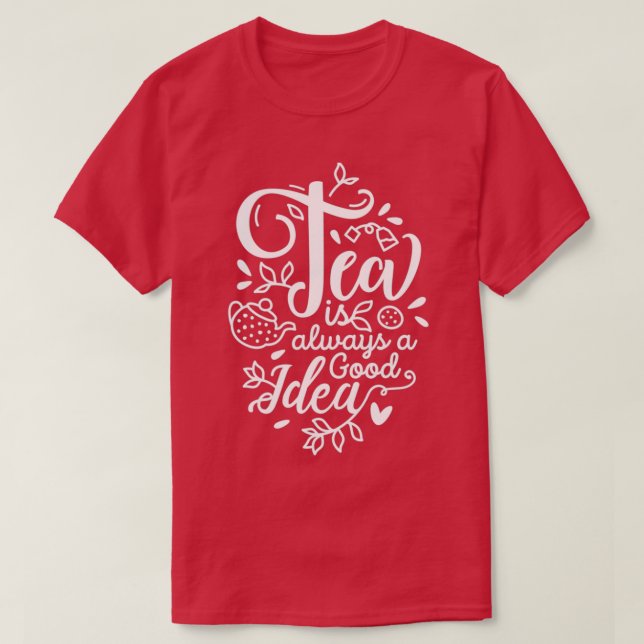 T-shirt Le thé est toujours une bonne idée 6 (Design devant)