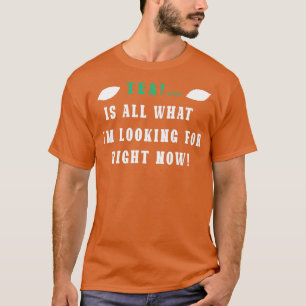 T-shirt Le thé est tout ce qu'il cherche maintenant