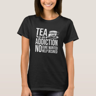 T-shirt Le Thé Est Une Addiction Aucune Cure Recherchée Ai
