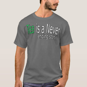 T-shirt Le thé est une citation d'une histoire sans fin