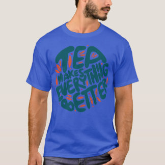 T-shirt Le thé rend tout meilleur 1