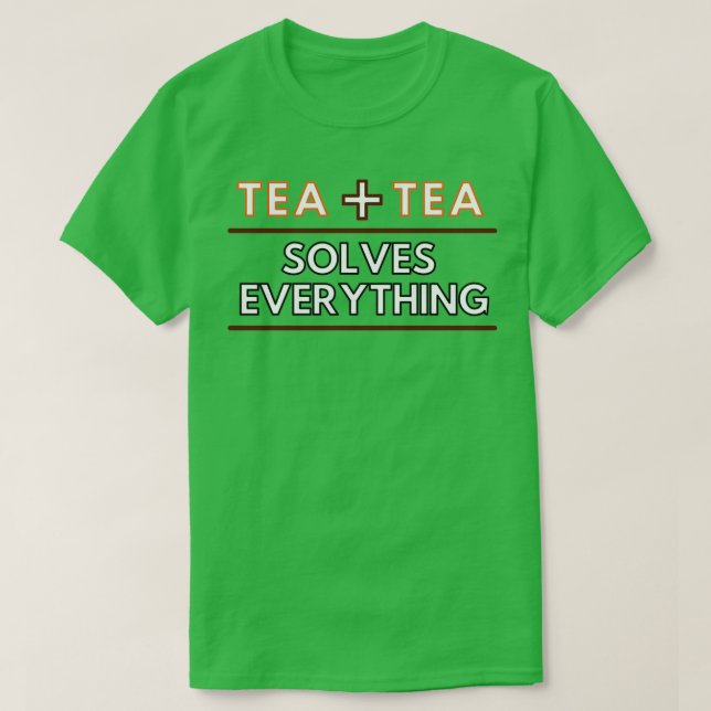 T-shirt Le thé résout toute l'équation (Design devant)