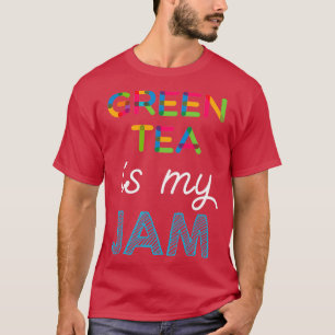T-shirt Le thé vert est ma confiture Funny Design de thé v