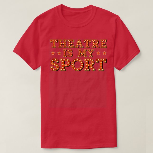 T-shirt Le Théâtre Est Mon Acteur Sport Actrice Chanteur T (Design devant)