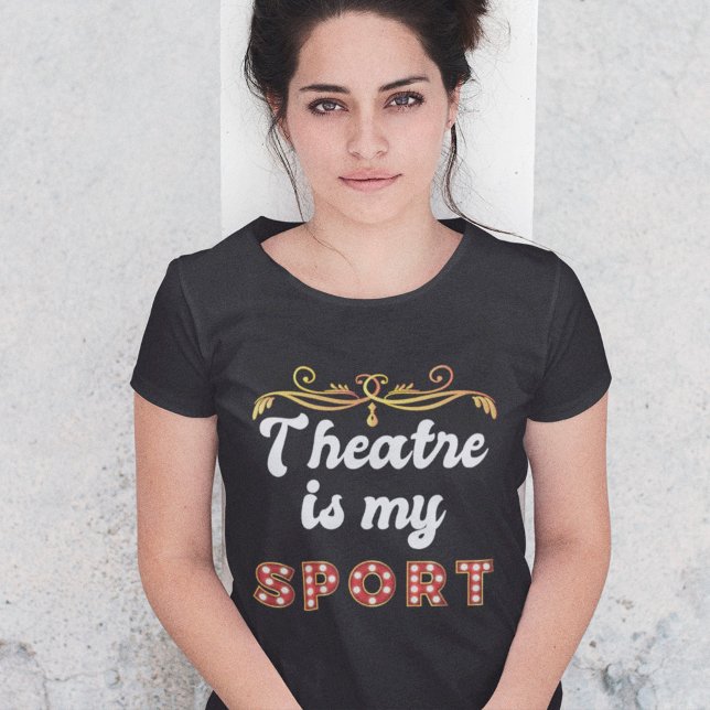 T-shirt Le Théâtre est mon cadeau Sport Drôle (Créateur téléchargé)