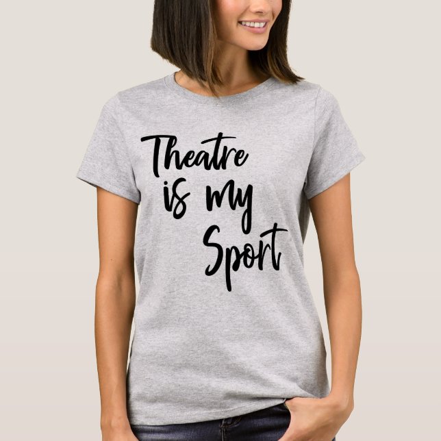 T-shirt Le théâtre est mon sport amusant Acteur Citation (Devant)