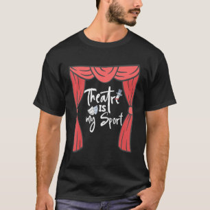 T-shirt Le Théâtre Est Mon Sport Broadway Drama Théâtre In