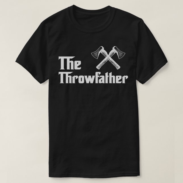 T-shirt Le Throwfather Ax Thrower Thrower Ax Thrower Throw (Design devant)