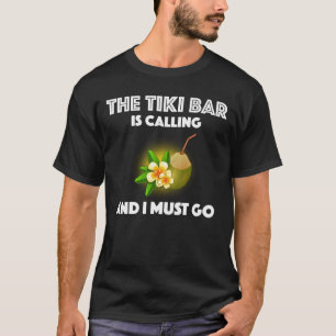T-shirt Le Tiki Bar Appelle Et Je Dois Me Rendre Tropical