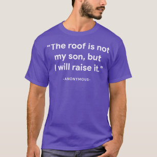 T-shirt Le toit n'est pas mon fils, mais je vais le lever 