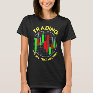 T-shirt Le trading, c'est tout ce qui compte Stock Trader