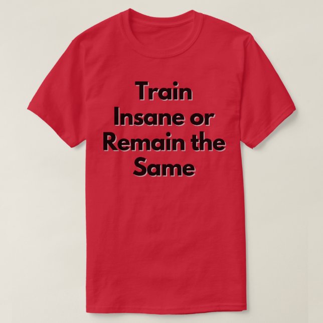 T-shirt Le Train Est Insensé Ou Reste Le Même Design (Design devant)