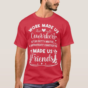 T-shirt Le travail a fait de nous des collègues, mais nos