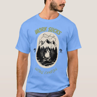 T-shirt LE TRAVAIL C'EST MERDEPARTIR EN CAMPING cadeau