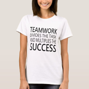 T-shirt Le travail d'équipe divise la tâche... multiplie l