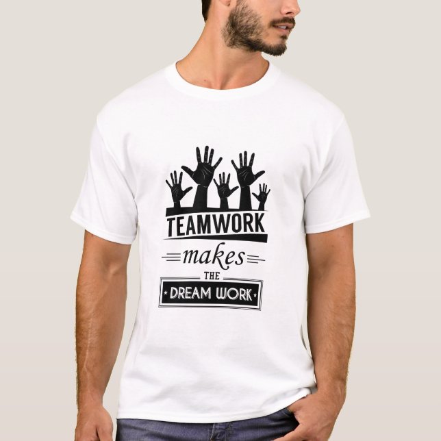 T-shirt Le Travail D'Équipe Fait Le Travail De Rêve (Devant)