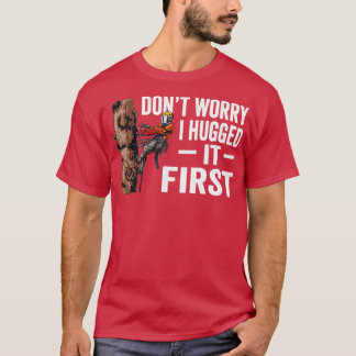 T-shirt Le Travail Du Bois Ne M'Inquiète Pas Je L'Ai Attaq