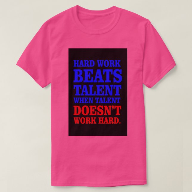 T-shirt Le travail dur bat le talent (Design devant)