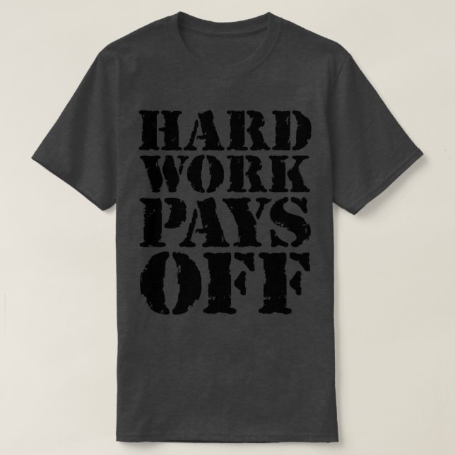 T-shirt Le travail dur paie 2 (Design devant)