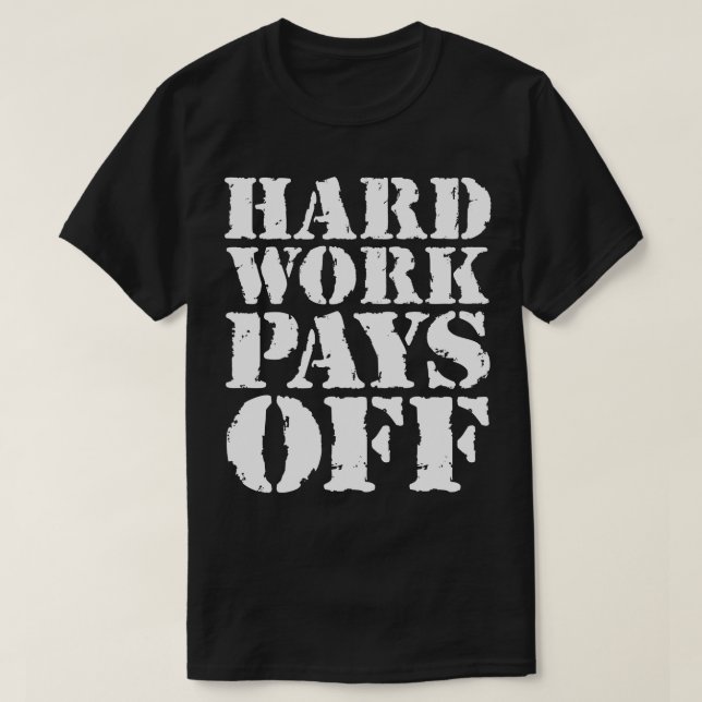 T-shirt Le travail dur rapporte 1 (Design devant)