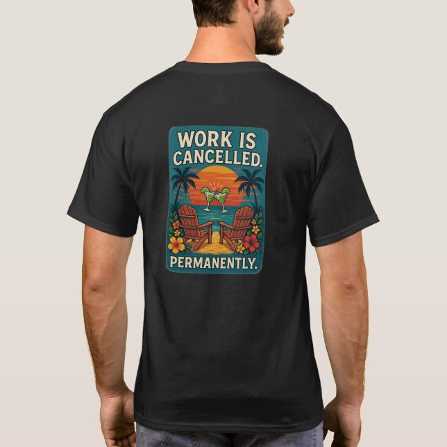 T-shirt Le travail est annulé. Définitivement. (Dos)