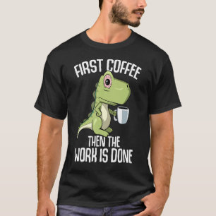 T-shirt Le travail est fait mais premier café