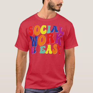 T-shirt le travail social est facile 1