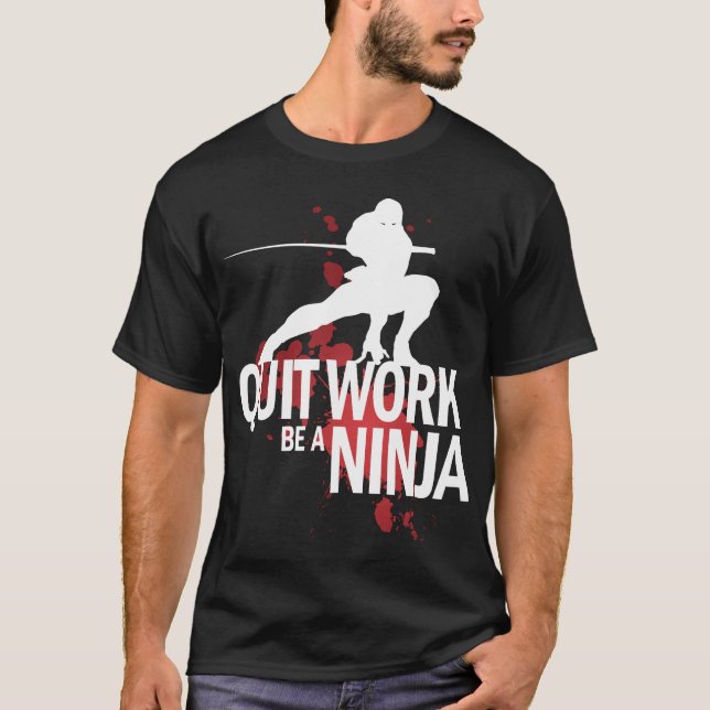 T-shirt Le travail stoppé, soit un Ninja ! (Devant)