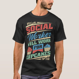 T-shirt Le Travailleur Social Travaillera Pour Cupcake Soc