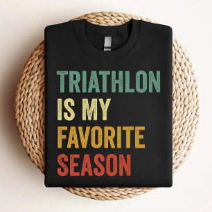 T-shirt Le triathlon est ma saison préférée Amoureux du tr