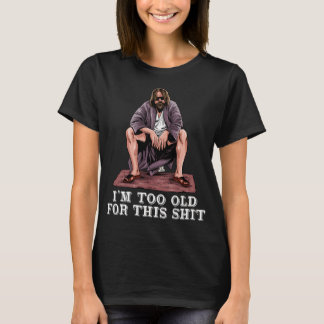 T-shirt Le type est trop vieux